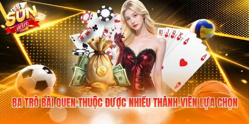 Ba trò bài quen thuộc được nhiều thành viên lựa chọn
