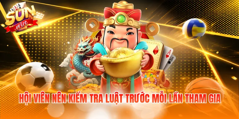 Hội viên nên kiểm tra luật trước mỗi lần tham gia