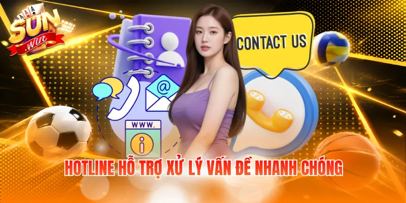 Hotline hỗ trợ xử lý vấn đề nhanh chóng