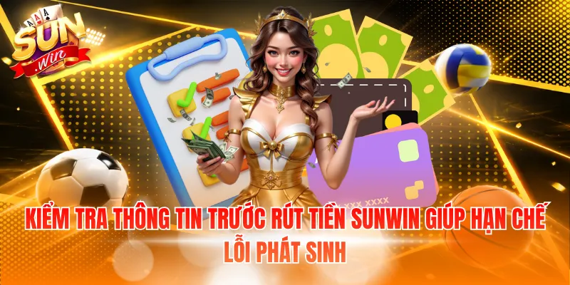 Kiểm tra thông tin trước rút tiền Sunwin giúp hạn chế lỗi phát sinh