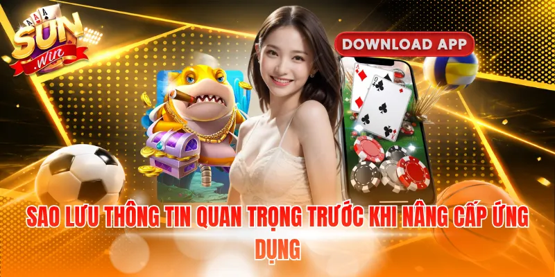 Sao lưu thông tin quan trọng trước khi nâng cấp ứng dụng
