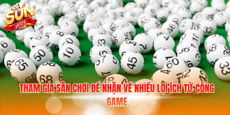 Tham gia sân chơi để nhận về nhiều lợi ích từ cổng game