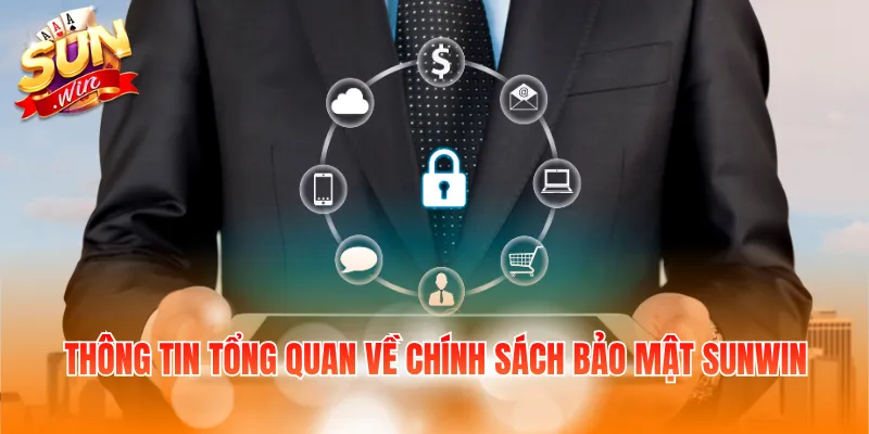 Thông tin tổng quan về chính sách bảo mật Sunwin