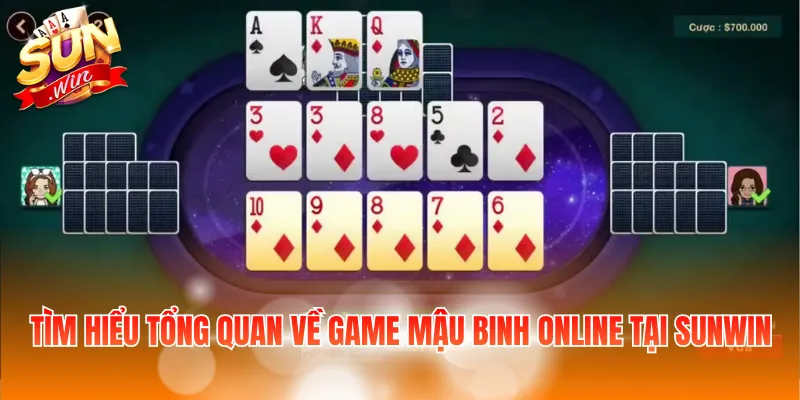 Tìm hiểu tổng quan về game Mậu Binh online tại Sunwin